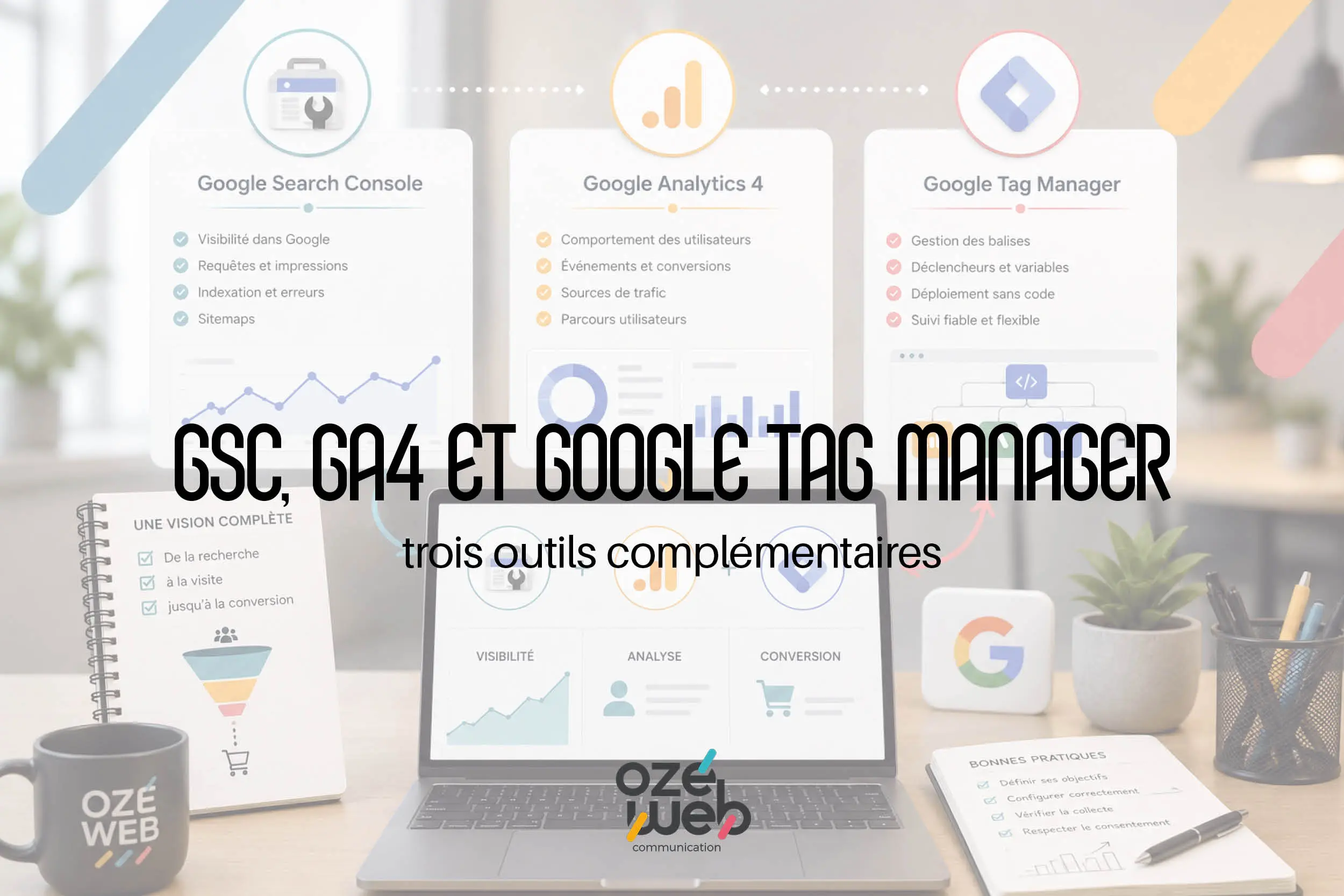 GSC, GA4 et Google Tag Manager : trois outils complémentaires