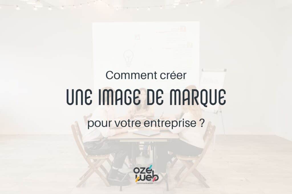 Créer une image de marque forte et cohérente | OZEWEB